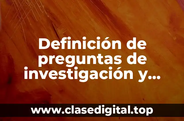 Ejemplos de preguntas de investigación y objetivos de las TICs