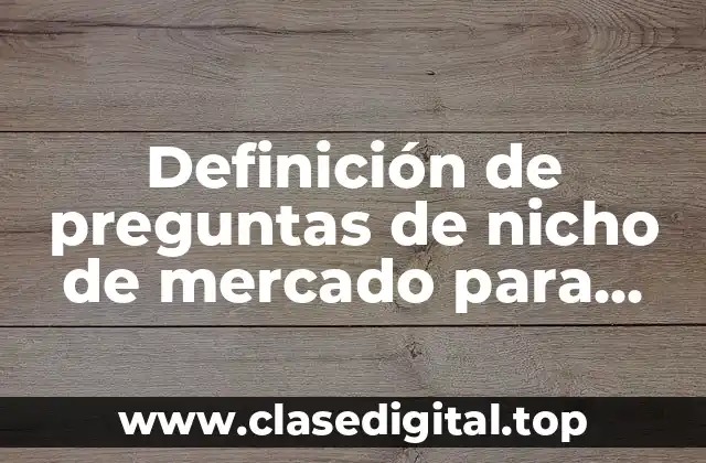 Definición de preguntas de nicho de mercado para una app