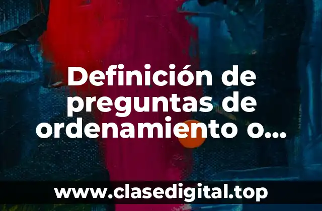 Definición de preguntas de ordenamiento o jerarquización