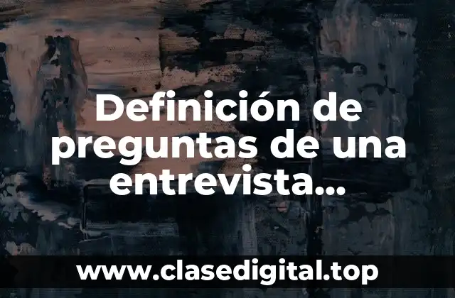 Definición de preguntas de una entrevista semiestructurada a un carpintero