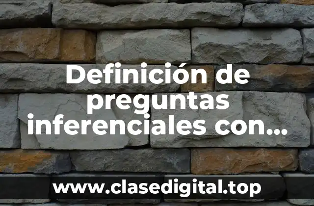 Definición de preguntas inferenciales con respuestas