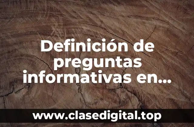 Ejemplos de preguntas informativas en inglés