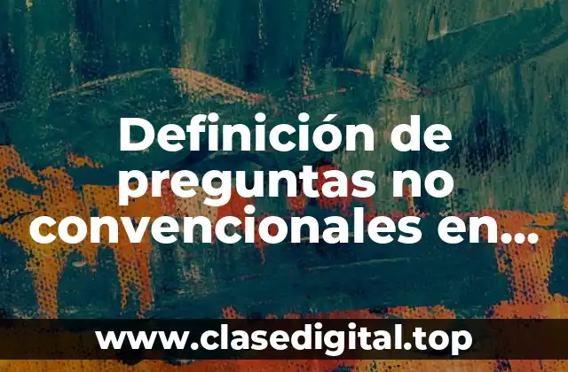 Definición de preguntas no convencionales en una entrevista de trabajo