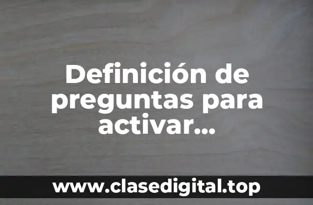 Definición de preguntas para activar conocimientos previos