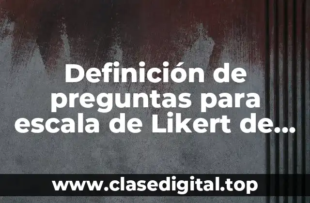 Definición de preguntas para escala de Likert de muy bien