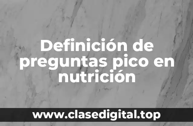 Definición de preguntas pico en nutrición