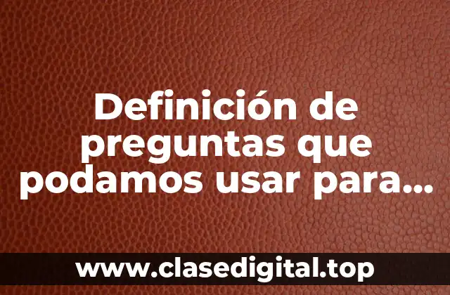 Definición de preguntas que podamos usar para conocer una persona