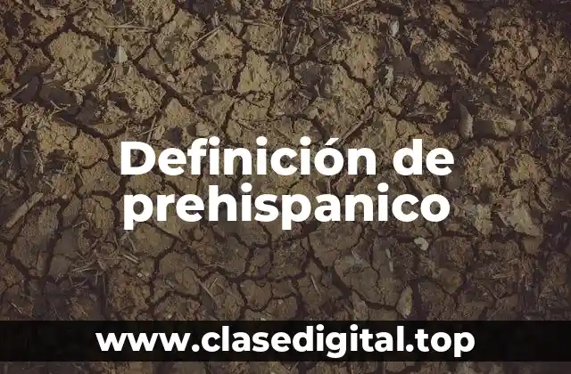 Definición de prehispanico