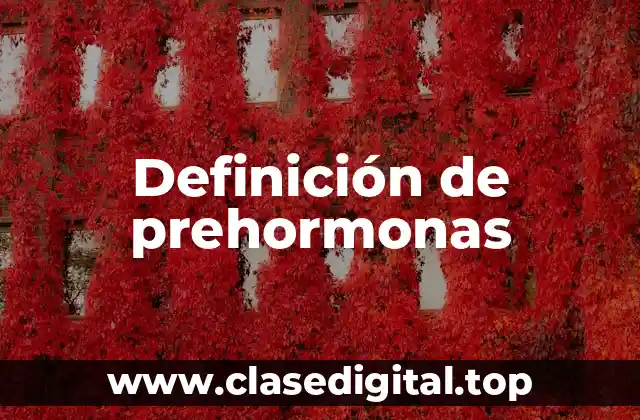 Definición de prehormonas