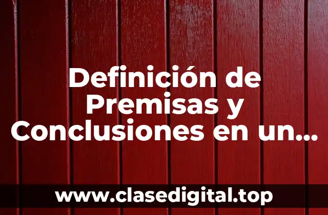 Definición de Premisas y Conclusiones en un Argumento