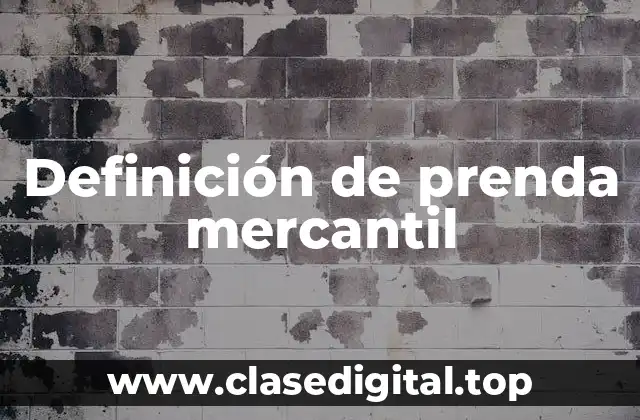 Definición de prenda mercantil