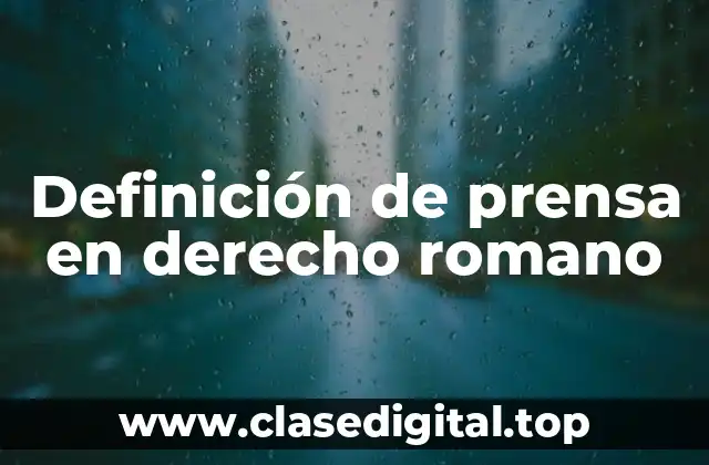 Definición de prensa en derecho romano