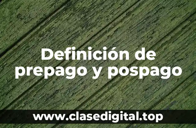 Definición de prepago y pospago