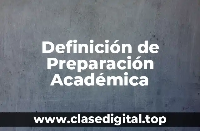 Definición de Preparación Académica
