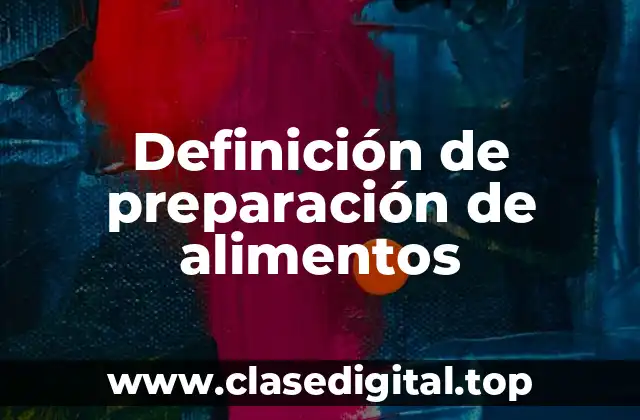 Definición de preparación de alimentos