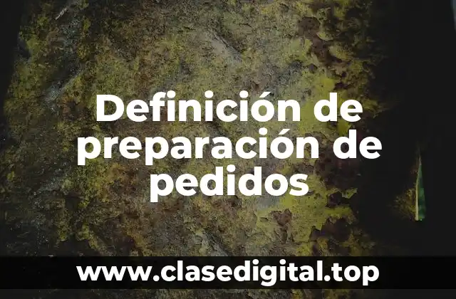 Definición de preparación de pedidos