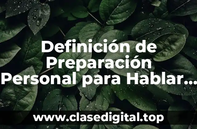 Definición de Preparación Personal para Hablar en Público
