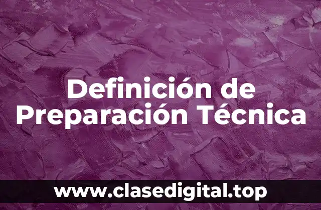 Definición de Preparación Técnica