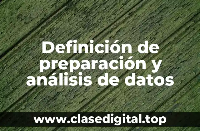 Definición de preparación y análisis de datos