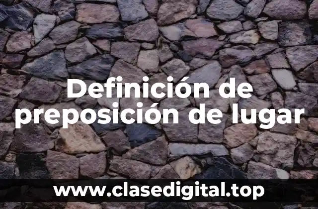 Definición de preposición de lugar