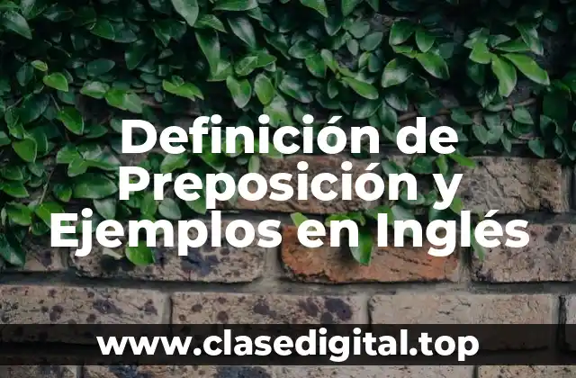 Definición de Preposición y Ejemplos en Inglés