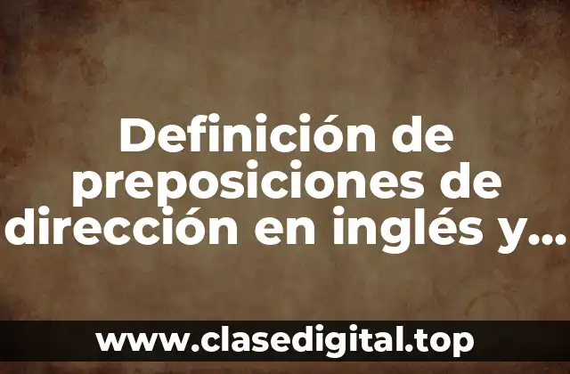 Definición de preposiciones de dirección en inglés y español