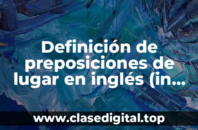 Definición de preposiciones de lugar en inglés (in, on, under)