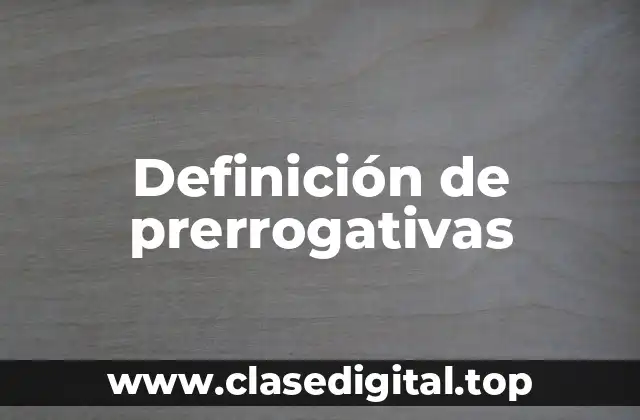 Definición de prerrogativas