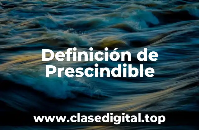 Definición de Prescindible