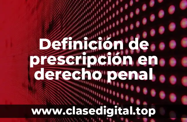 Definición de prescripción en derecho penal