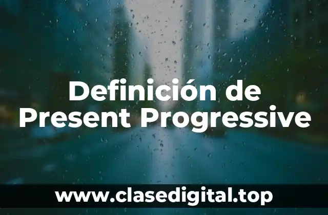 Definición de Present Progressive