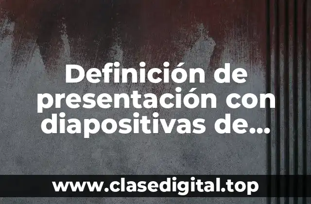 Definición de presentación con diapositivas de PowerPoint