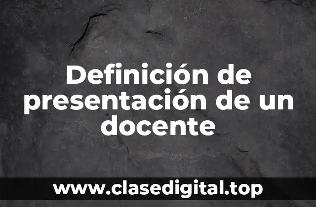 Definición de presentación de un docente