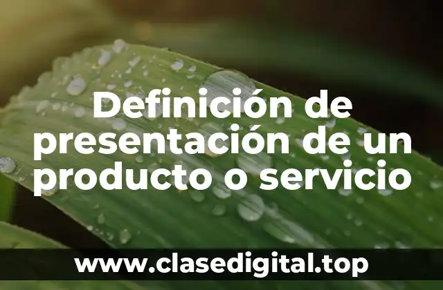 Definición técnica de presentación de un producto o servicio