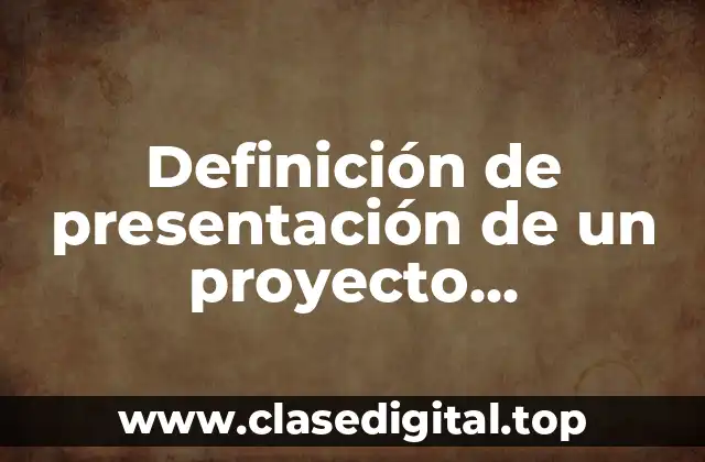 Ejemplos de presentación de un proyecto empresarial