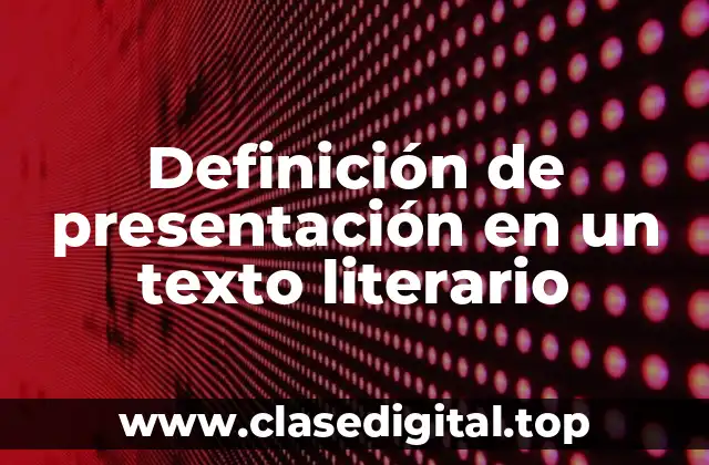 Definición de presentación en un texto literario