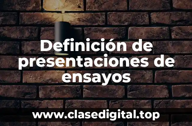 Definición de presentaciones de ensayos