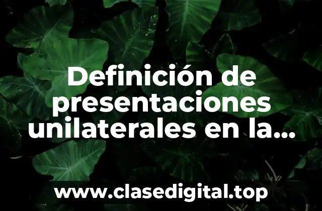 Definición de presentaciones unilaterales en la vida diaria