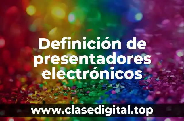 Definición de presentadores electrónicos