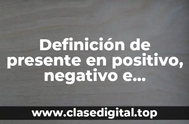 Definición de presente en positivo, negativo e interrogativo