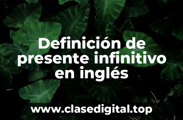 Definición de presente infinitivo en inglés