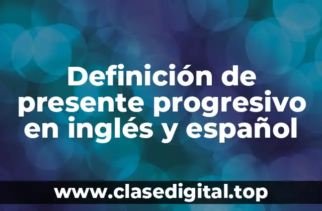 Definición de presente progresivo en inglés y español