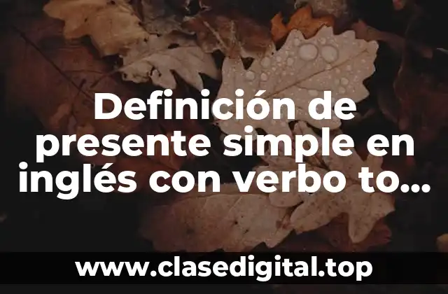 Definición de presente simple en inglés con verbo to be