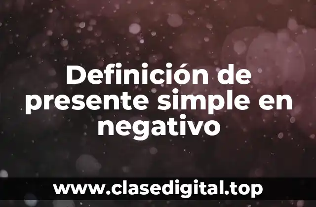 Ejemplos de presente simple en negativo