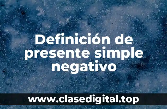 Ejemplos de presente simple negativo