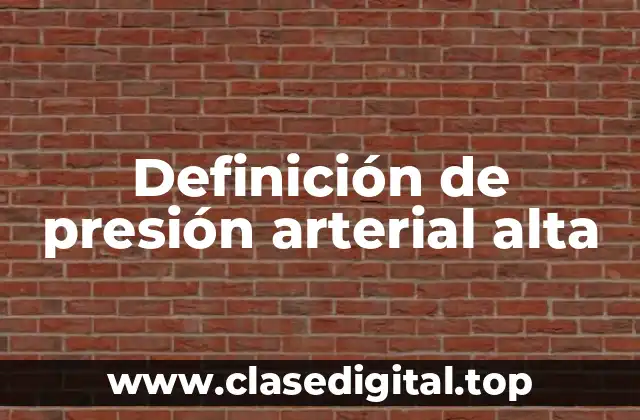 Definición de presión arterial alta