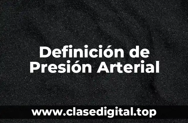 Definición de Presión Arterial