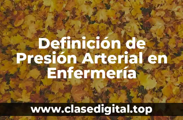 Definición de Presión Arterial en Enfermería
