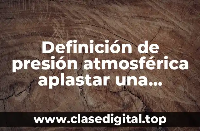 Definición de presión atmosférica aplastar una garrapata en la pared