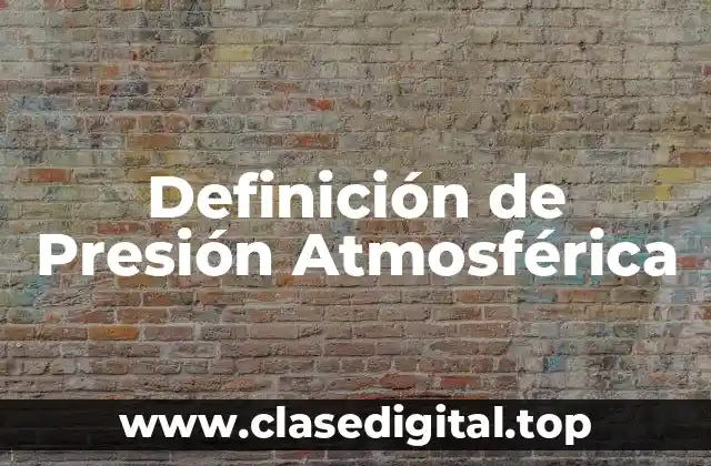 Definición de Presión Atmosférica